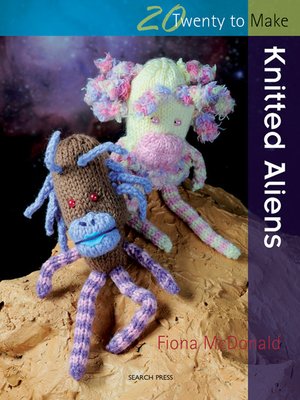 cover image of 20 to Make: Knitted Aliens